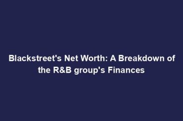 Blackstreet's Net Worth: A Breakdown of the R&B group's Finances