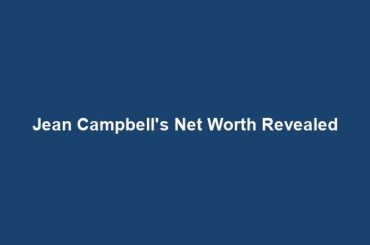 Jean Campbell's Net Worth Revealed