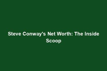 Steve Conway's Net Worth: The Inside Scoop