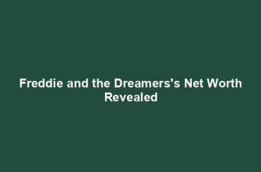 Freddie and the Dreamers's Net Worth Revealed