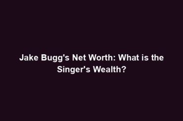 Jake Bugg's Net Worth: What is the Singer's Wealth?