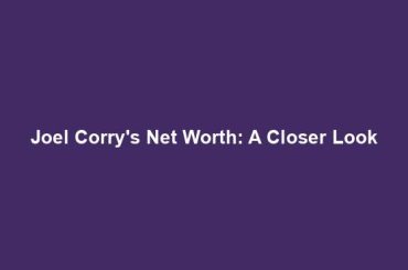 Joel Corry's Net Worth: A Closer Look