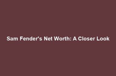 Sam Fender's Net Worth: A Closer Look