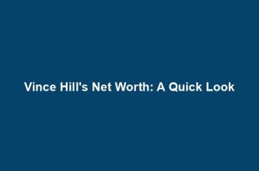 Vince Hill's Net Worth: A Quick Look