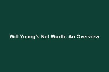 Will Young's Net Worth: An Overview