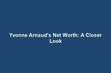 Yvonne Arnaud's Net Worth: A Closer Look